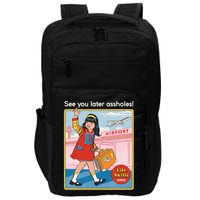 See You Later Assholes Impact Tech Backpack
