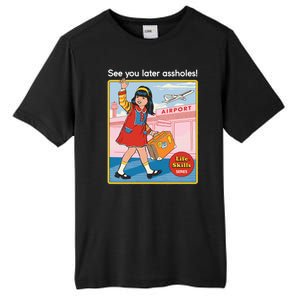 See You Later Assholes Tall Fusion ChromaSoft Performance T-Shirt