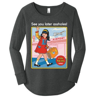 See You Later Assholes Women's Perfect Tri Tunic Long Sleeve Shirt