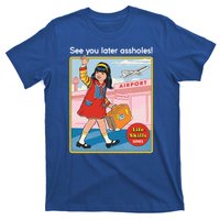 See You Later Assholes T-Shirt