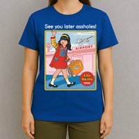 See You Later Assholes T-Shirt