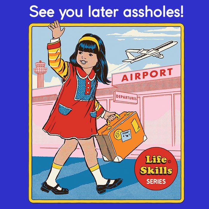 See You Later Assholes T-Shirt