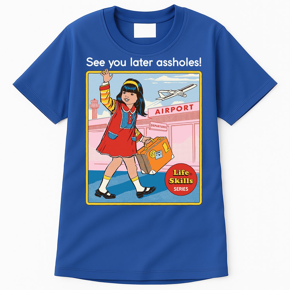 See You Later Assholes Tall T-Shirt