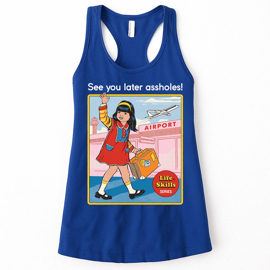 See You Later Assholes Womens Tank Top