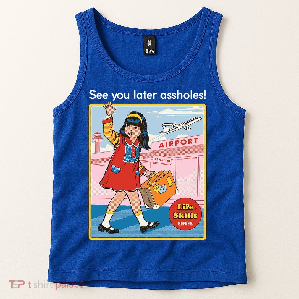 See You Later Assholes Tank Top