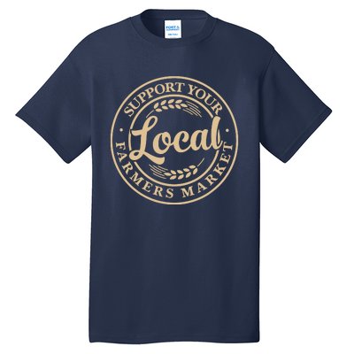 Support Your Local Farmers Market Design Tall T-Shirt