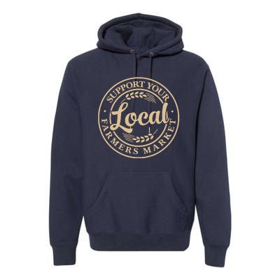 Support Your Local Farmers Market Design Premium Hoodie