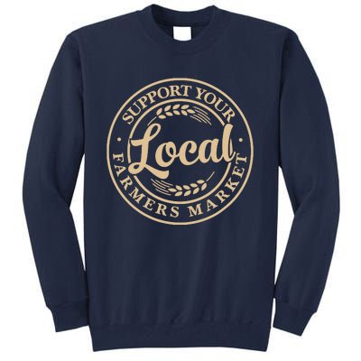 Support Your Local Farmers Market Design Tall Sweatshirt