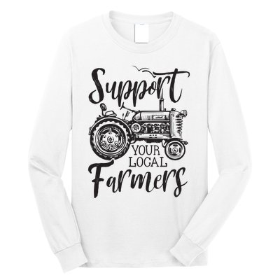 Support Your Local Farmers Go To Farmers Market Funny Long Sleeve Shirt