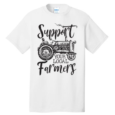 Support Your Local Farmers Go To Farmers Market Funny Tall T-Shirt