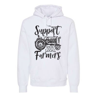 Support Your Local Farmers Go To Farmers Market Funny Premium Hoodie