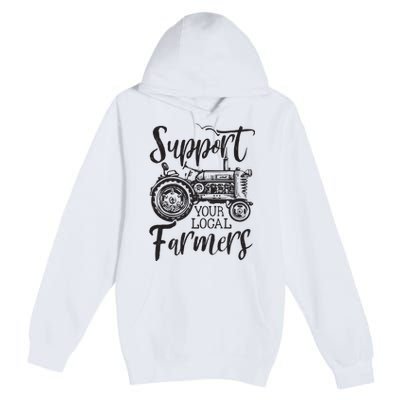 Support Your Local Farmers Go To Farmers Market Funny Premium Pullover Hoodie