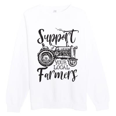 Support Your Local Farmers Go To Farmers Market Funny Premium Crewneck Sweatshirt