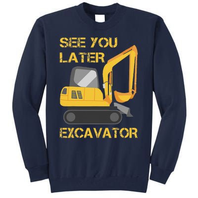 See You Later Excavator Tall Sweatshirt