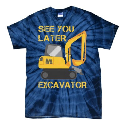 See You Later Excavator Tie-Dye T-Shirt