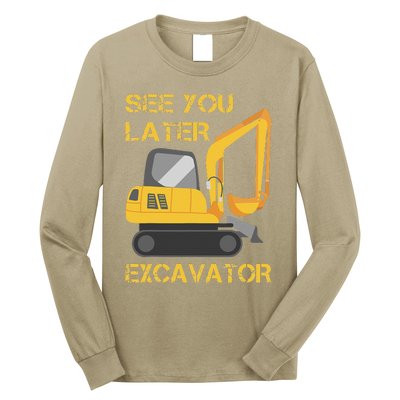 See You Later Excavator Long Sleeve Shirt