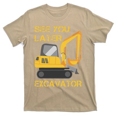 See You Later Excavator T-Shirt