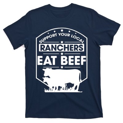 Support Your Local Ranchers Eat Beef Proud Farmer Present T-Shirt