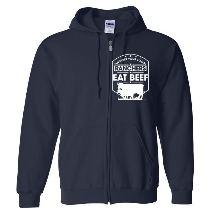 Support Your Local Ranchers Eat Beef Proud Farmer Present Full Zip Hoodie