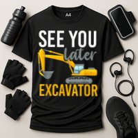 See You Later Excavator Cooling Performance Crew T-Shirt