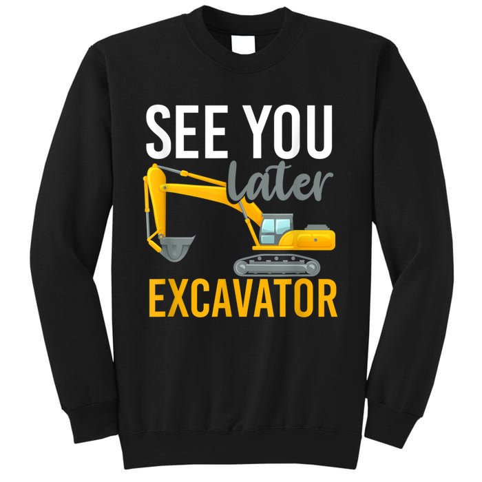 See You Later Excavator Sweatshirt