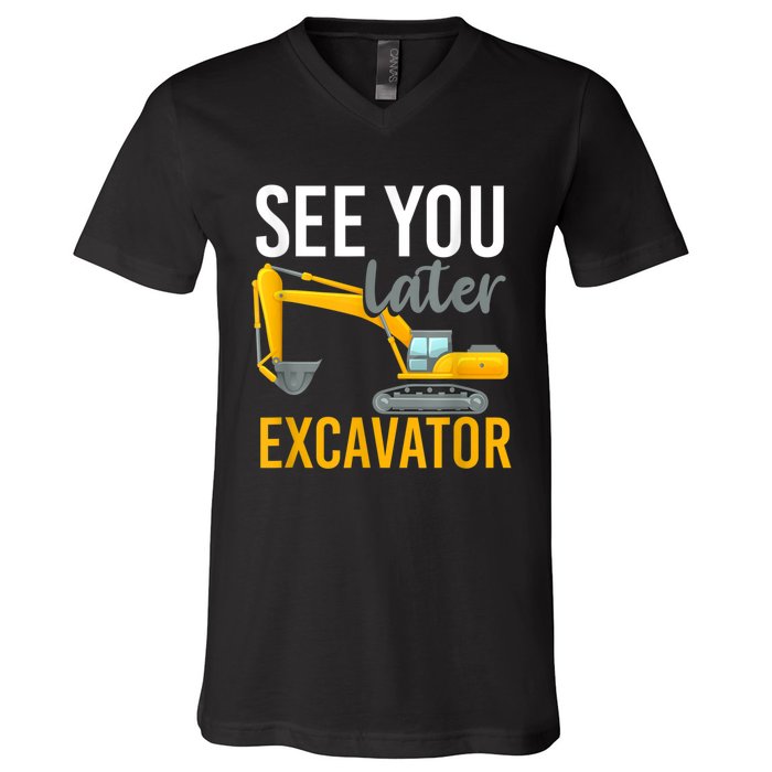 See You Later Excavator V-Neck T-Shirt