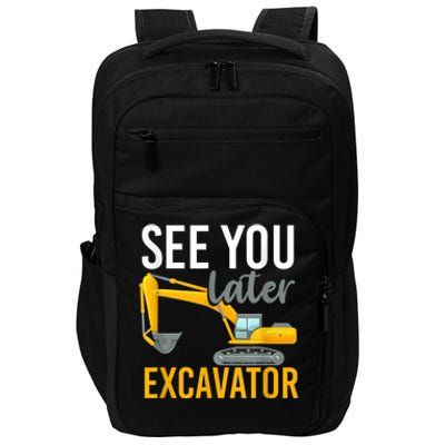 See You Later Excavator Impact Tech Backpack