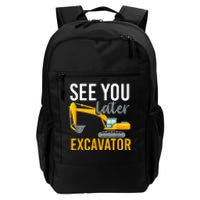 See You Later Excavator Daily Commute Backpack