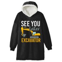 See You Later Excavator Hooded Wearable Blanket