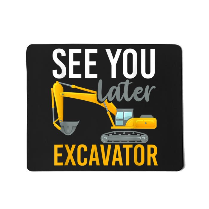 See You Later Excavator Mousepad