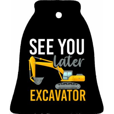 See You Later Excavator Ceramic Bell Ornament