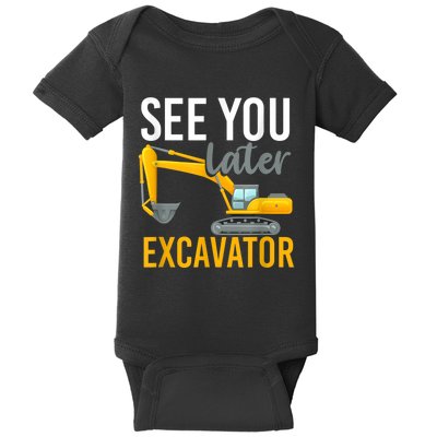 See You Later Excavator Baby Bodysuit