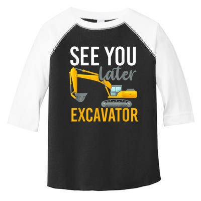 See You Later Excavator Toddler Fine Jersey T-Shirt