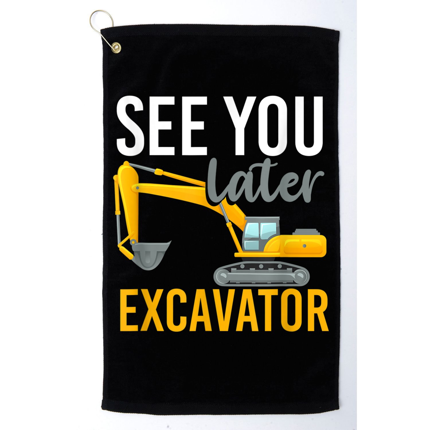 See You Later Excavator Golf Towel
