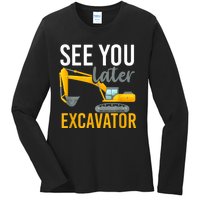 See You Later Excavator Ladies Long Sleeve Shirt