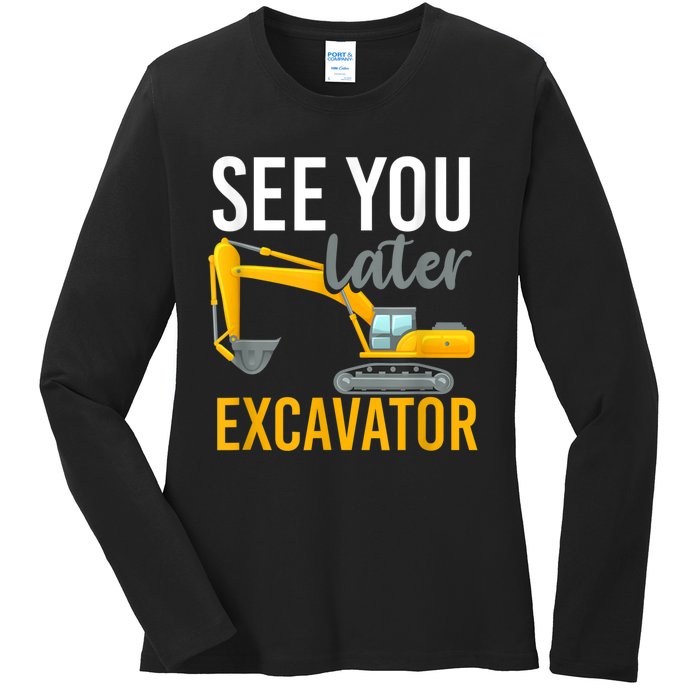 See You Later Excavator Ladies Long Sleeve Shirt