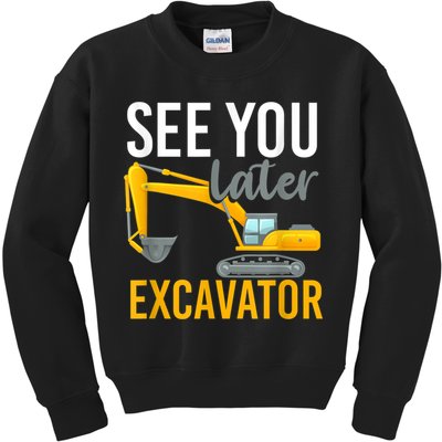 See You Later Excavator Kids Sweatshirt