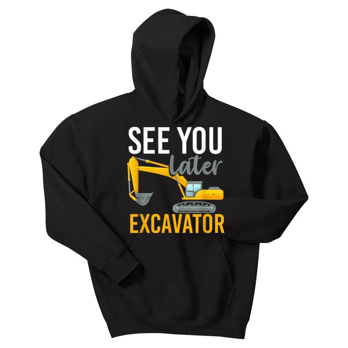 See You Later Excavator Kids Hoodie