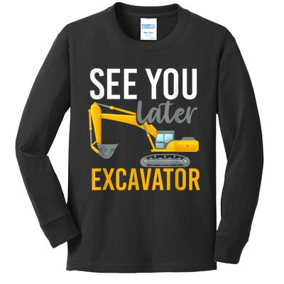 See You Later Excavator Kids Long Sleeve Shirt