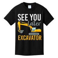 See You Later Excavator Kids T-Shirt