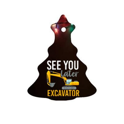 See You Later Excavator Ceramic Tree Ornament