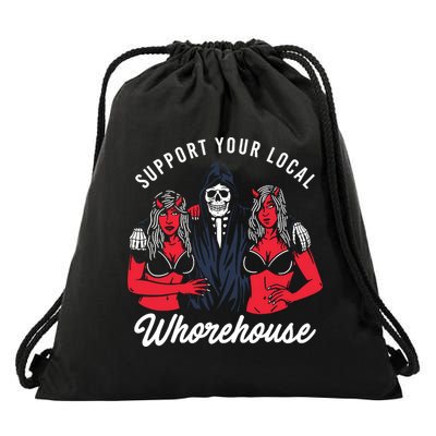 Support Your Local Whorehouse Funny Meme Drawstring Bag