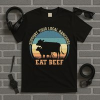Support Your Local Ranchers Eat Beef T-Shirt