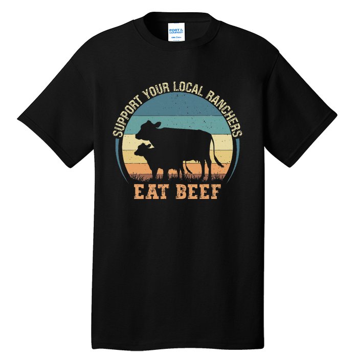 Support Your Local Ranchers Eat Beef Tall T-Shirt