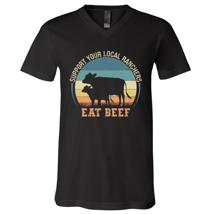 Support Your Local Ranchers Eat Beef V-Neck T-Shirt