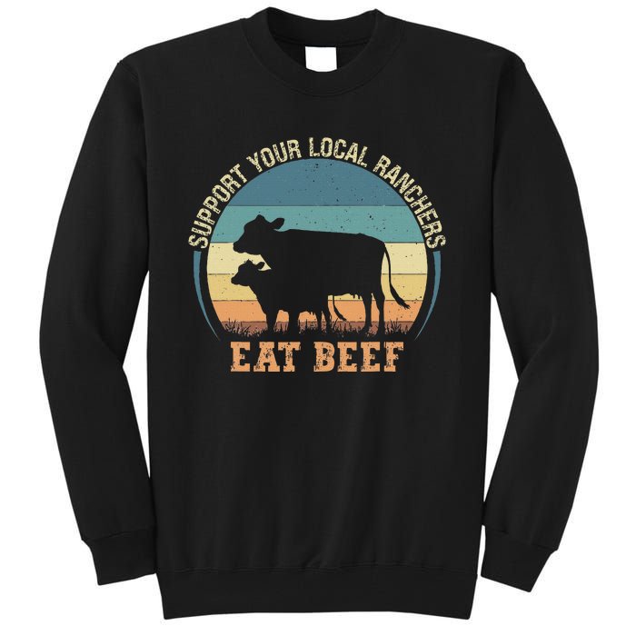 Support Your Local Ranchers Eat Beef Tall Sweatshirt