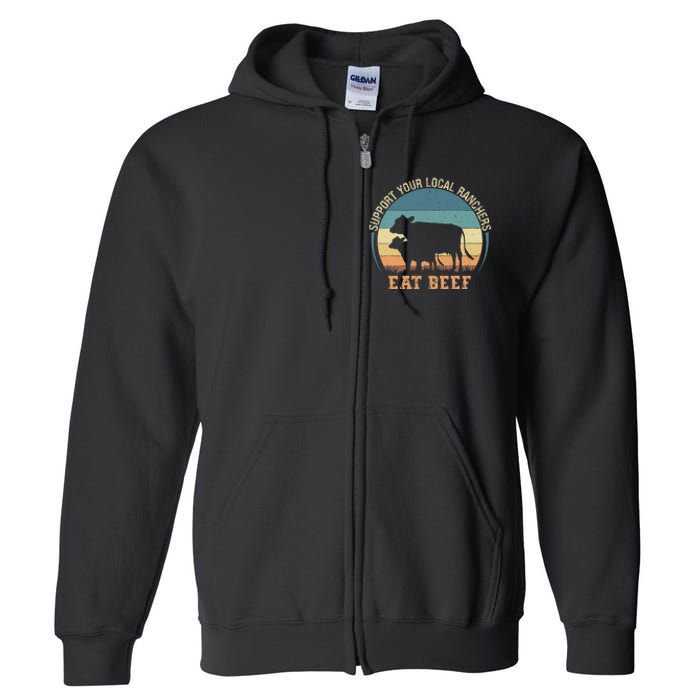 Support Your Local Ranchers Eat Beef Full Zip Hoodie