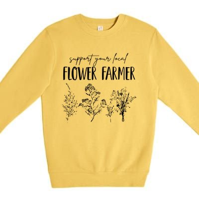 Support Your Local Flower Farmer Homegrown Farmers Market Premium Crewneck Sweatshirt