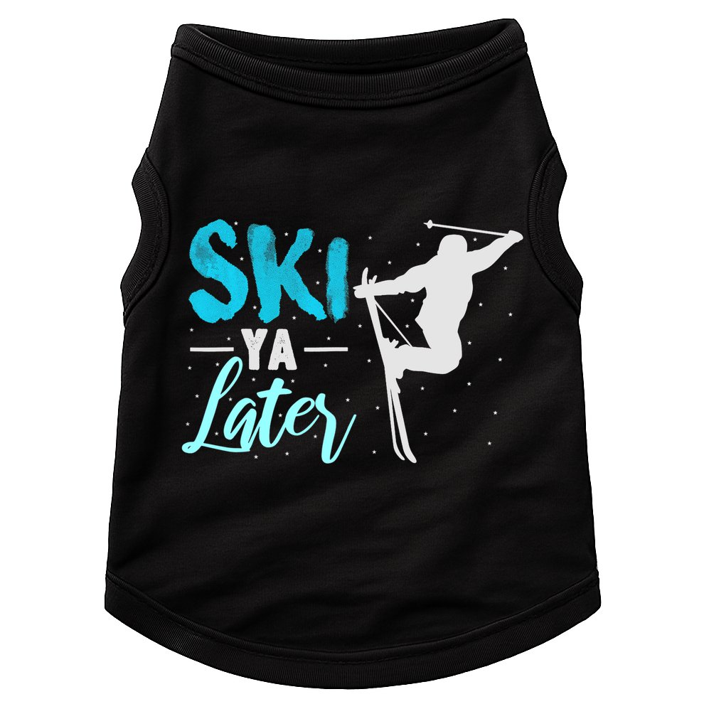 Ski Ya Later Winter Sports Snow Lover Skiing Doggie Tank
