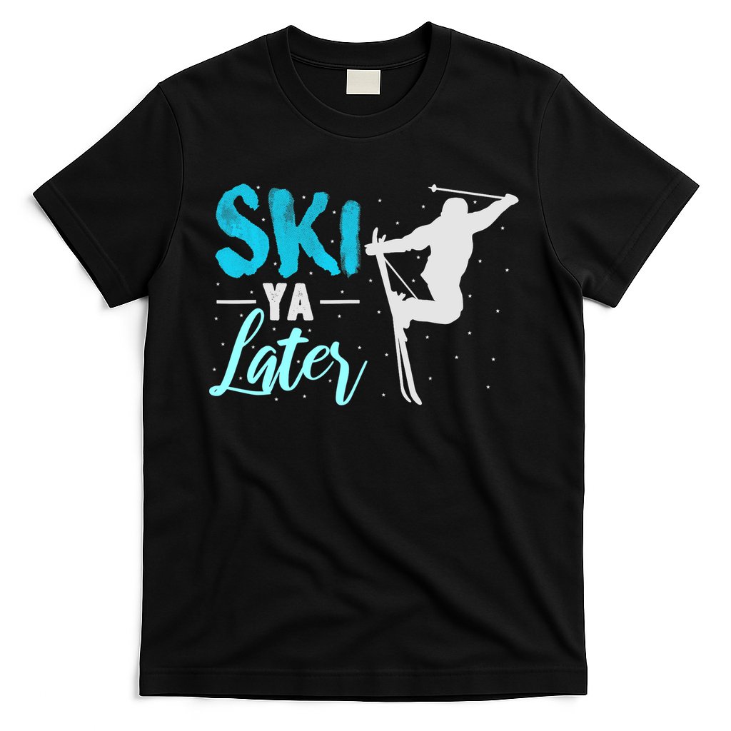 Ski Ya Later Winter Sports Snow Lover Skiing T-Shirt